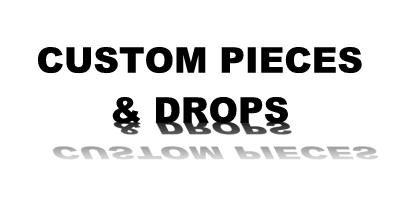 Custom Pieces